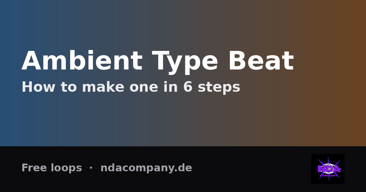 How to Make a Ambient Type Beat (+ Free Loops)